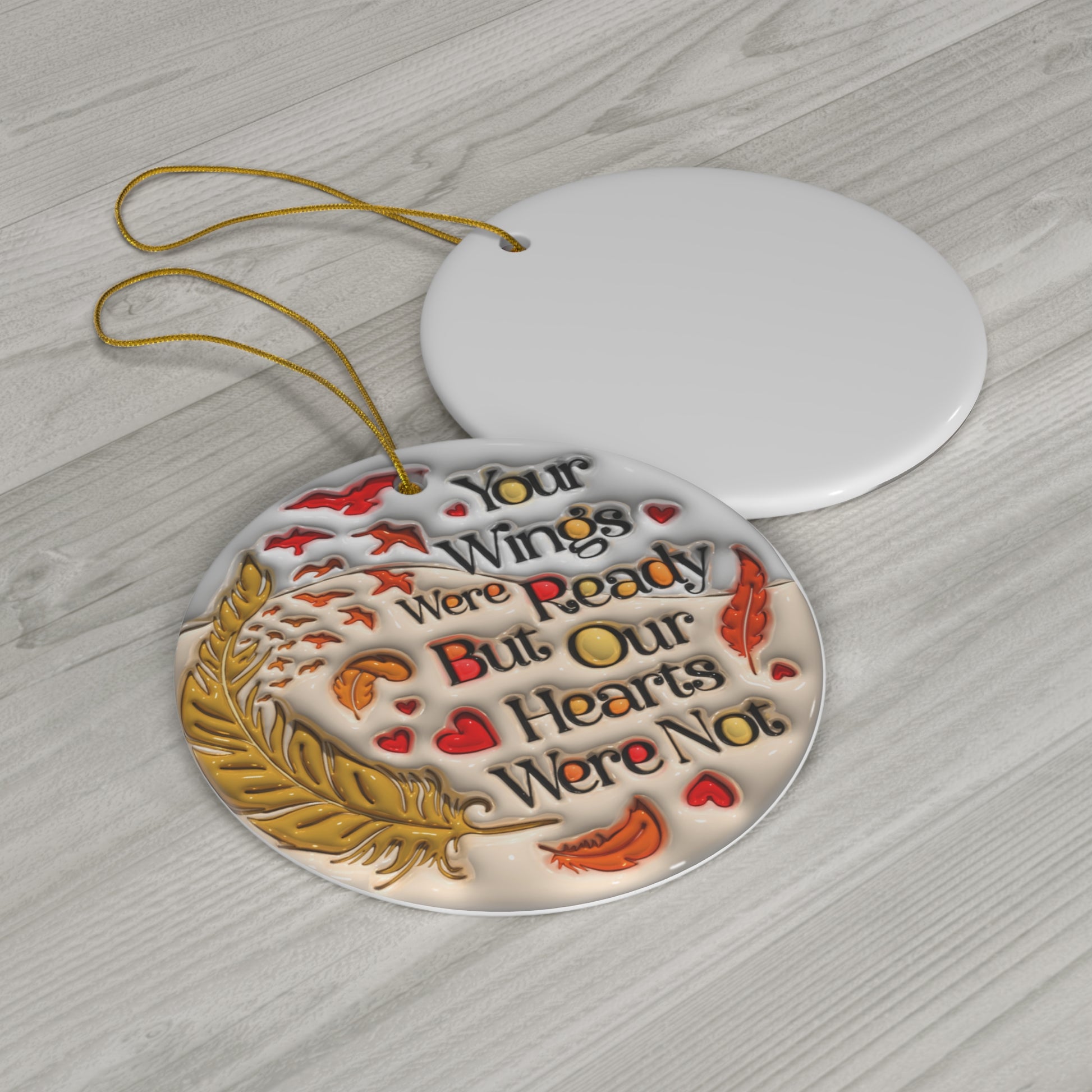 Memorial Ceramic Ornament - "Your Wings Were Ready, But Our Hearts Were Not" - Resilient Mind Media