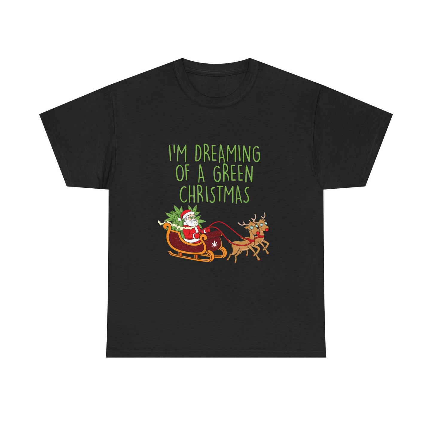 WEED FUNNY SEASONAL Christmas Graphic Tee - I'm Dreaming of a Green Christmas - Resilient Mind Media