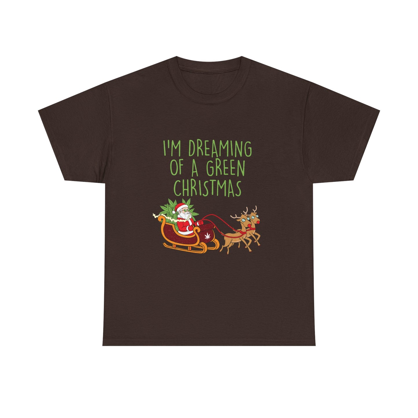 WEED FUNNY SEASONAL Christmas Graphic Tee - I'm Dreaming of a Green Christmas - Resilient Mind Media