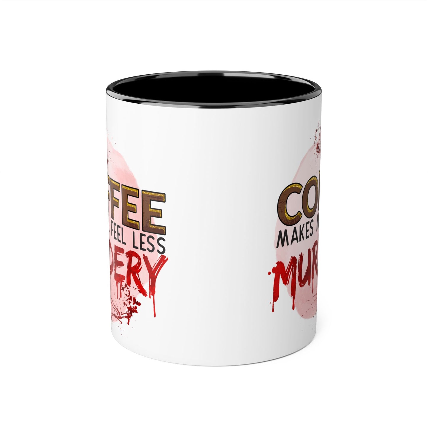 Humorous Coffee Mug - "Coffee Makes Me Feel Less Murdery" 11oz Accent Mug - Resilient Mind Media