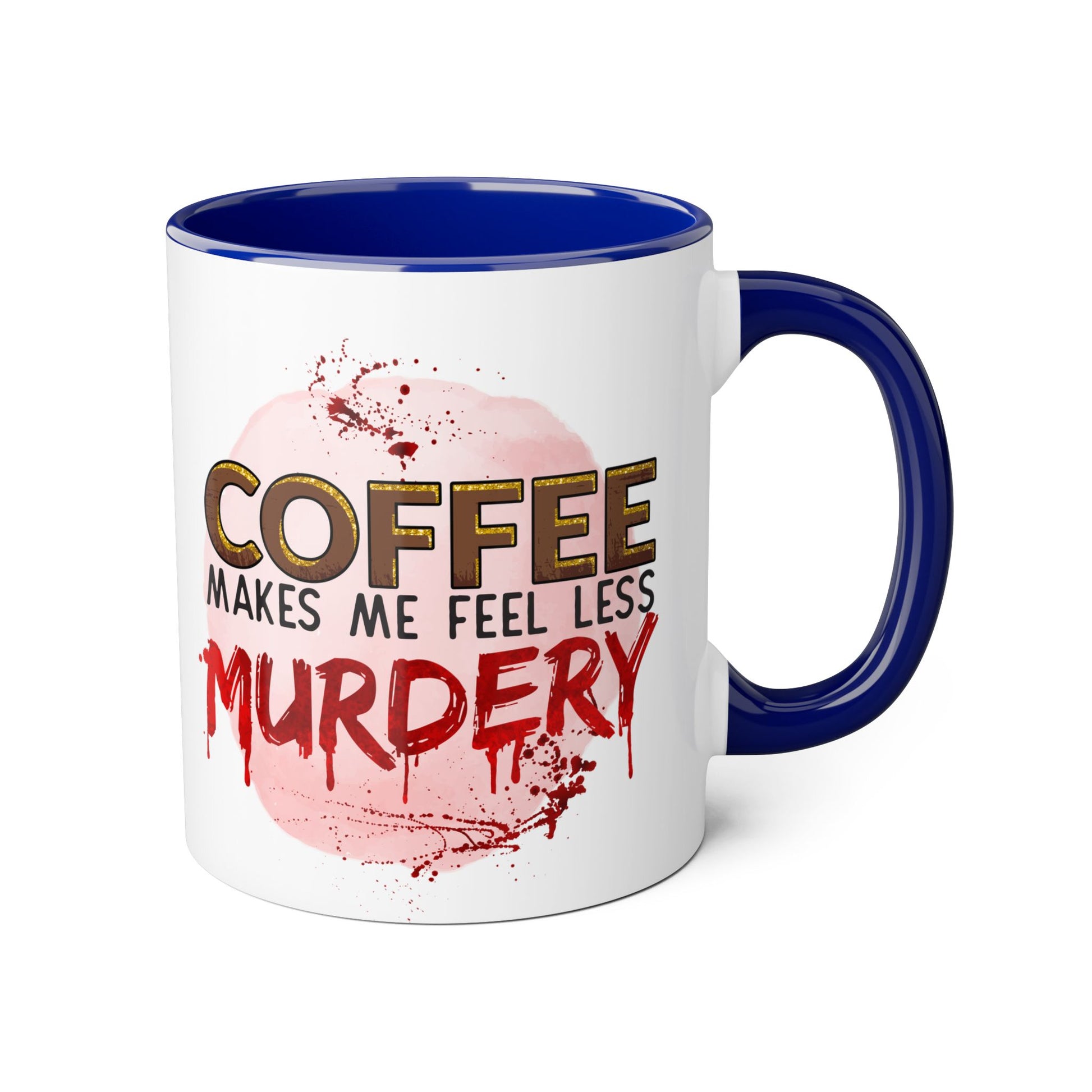 Humorous Coffee Mug - "Coffee Makes Me Feel Less Murdery" 11oz Accent Mug - Resilient Mind Media