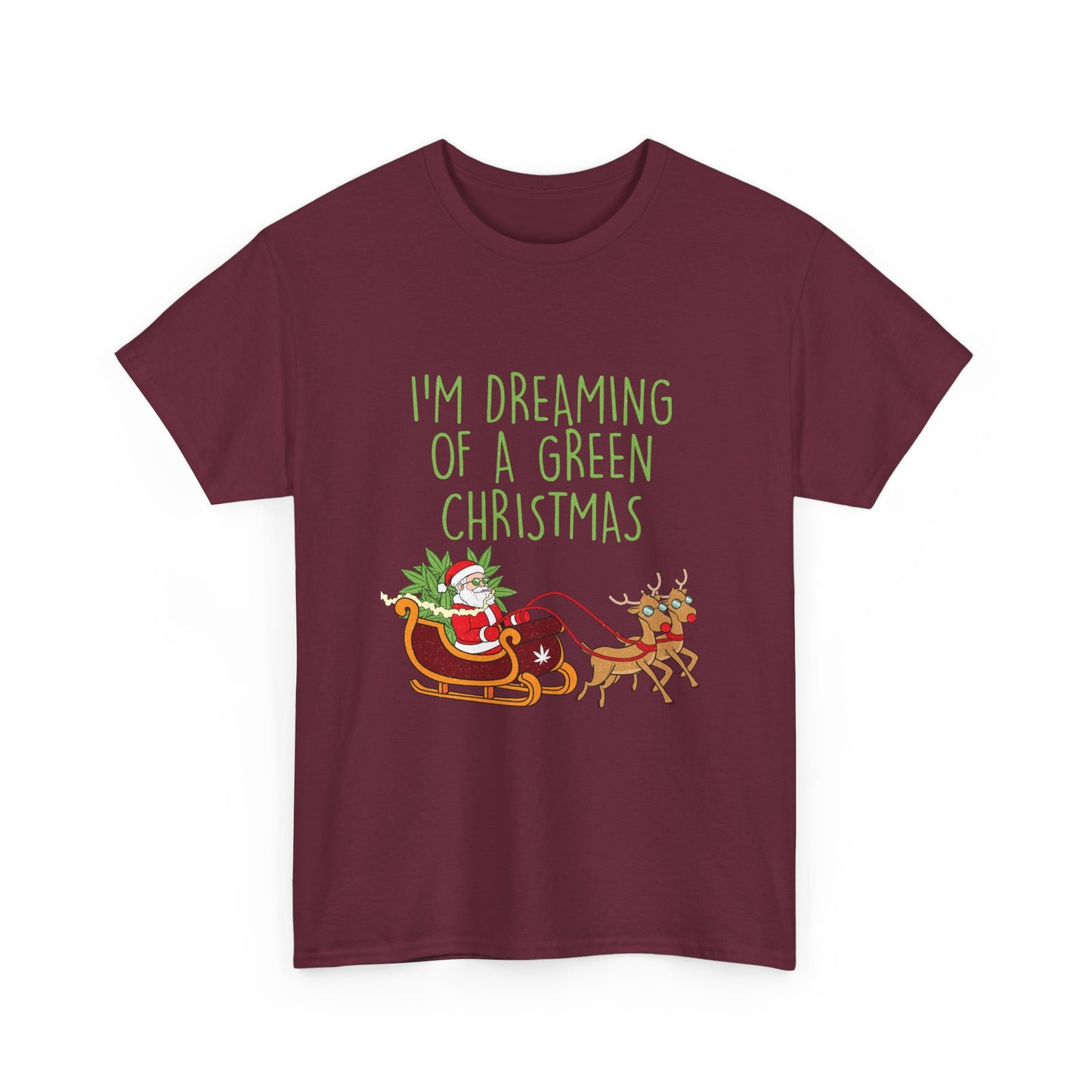 WEED FUNNY SEASONAL Christmas Graphic Tee - I'm Dreaming of a Green Christmas - Resilient Mind Media