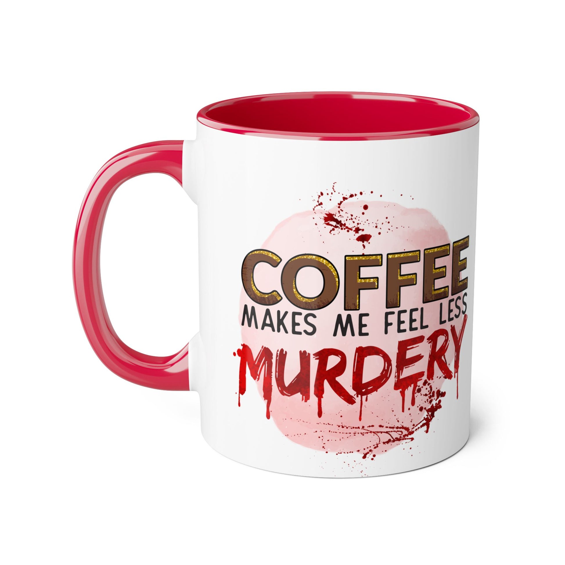 Humorous Coffee Mug - "Coffee Makes Me Feel Less Murdery" 11oz Accent Mug - Resilient Mind Media